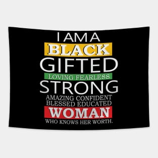 I Am A Black Gifted Loving Fearless Strong Amazing Confident blessed educated Woman Who Knows her worth, Black History Month, Black Lives Matter Tapestry