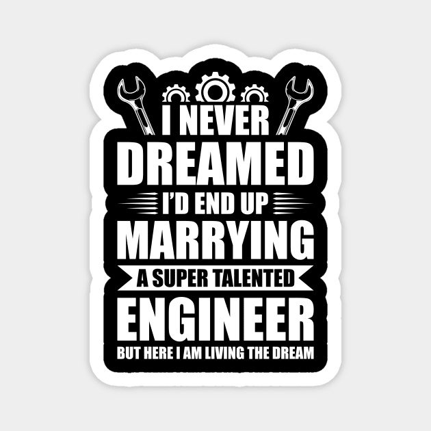 Marrying a super talented engineer Magnet by Arish Van Designs