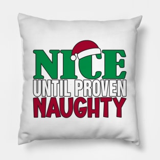 Funny Nice Until Proven Naughy Christmas Humor Pillow