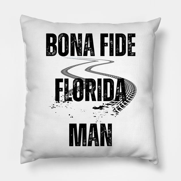 Bona Fide Florida Man Pillow by TrapperWeasel