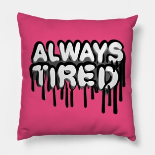 Always Tired Pillow