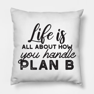 Handle Plan B Quotes Pillow