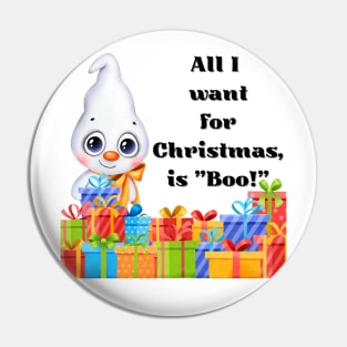 All I want for Christmas is Boo (you) Holiday Winter Ghost Pin