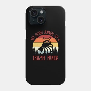 My Spirit Animal Is A Trash Panda Phone Case