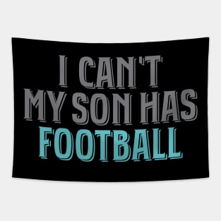 I Can't My Son Has Football' Awesome Sport Football Tapestry