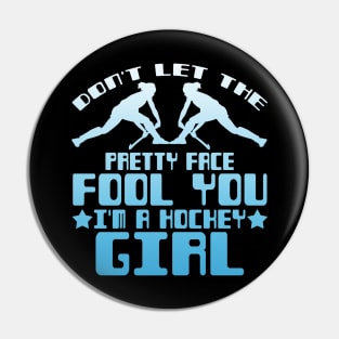 Don't Let the Pretty Face Fool You I'm a Hockey Girl Pin