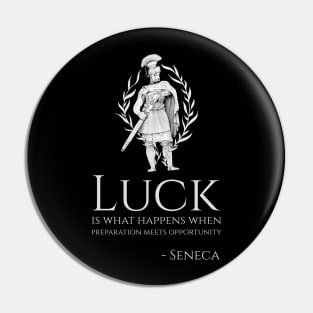 Stoic Philosophy Seneca Quote - luck is what happens when preparation meets opportunity Pin