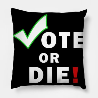 Vote Or Die Pillow