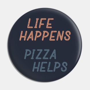 Life Happens Pizza Helps Pin