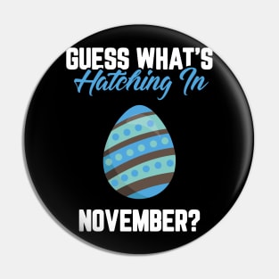 Guess What's Hatching In November Pregnancy Announcement Pin