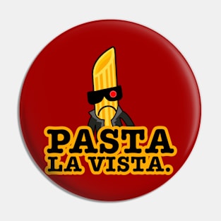 Pasta la Vista Pin