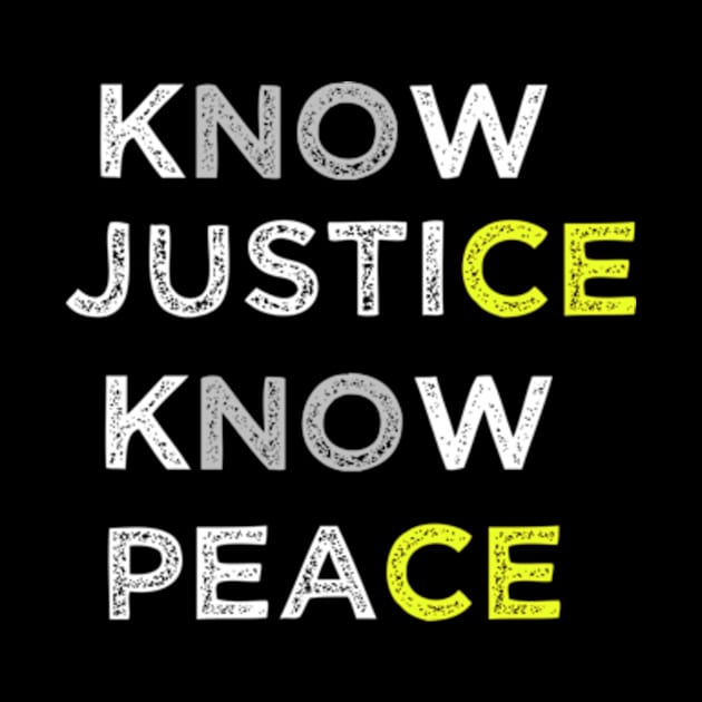 know justice know peace by TshirtMA