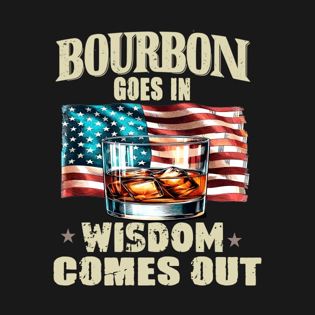 Bourbon Goes In Wisdom Comes Out, Bourbon, Bourbon Lover, Bourbon Whiskey, Bourbon Bottle, Bourbon Gift, Bourbon Drinker by AlmaDesigns