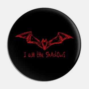 I am the Shadows Pin