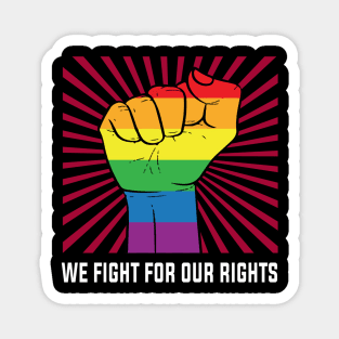 LGBT We Fight For Our Rights Magnet