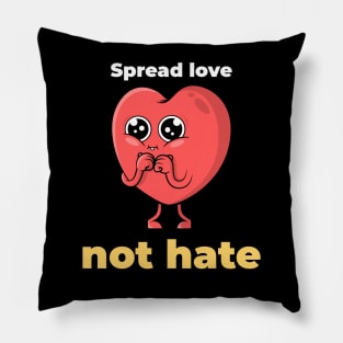 Spread love, not hate Pillow