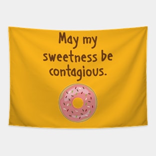 May my sweetness be contagious Tapestry