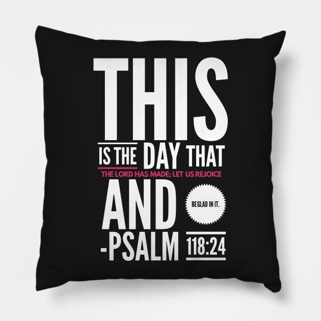 Psalm 118:24 Bible Verse Pillow by JakeRhodes