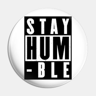 Stay Humble Pin