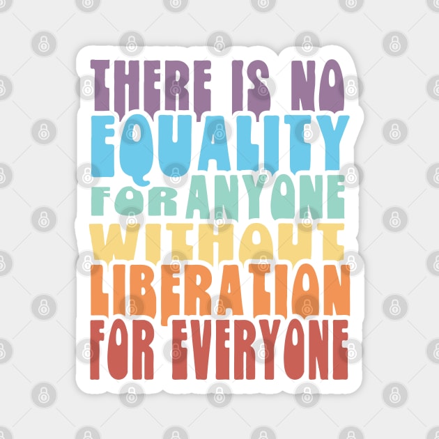 Equality Liberation for Everyone - Rainbow Magnet by Jitterfly