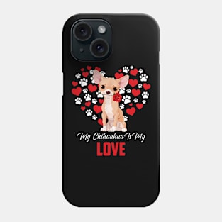 My Chihuahua Is My Love Phone Case