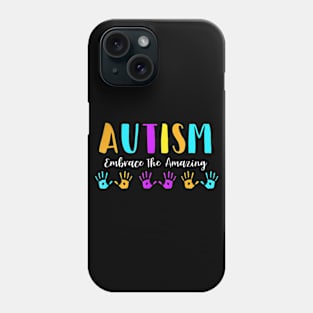 Autism Embrace The Amazing Phone Case