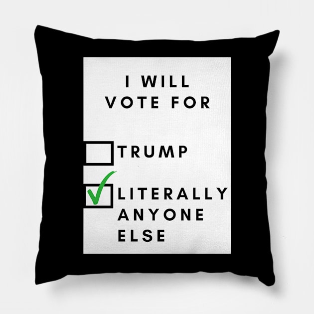 I will vote for, (trump) / literally anyone else Pillow by BlueMagpie_Art