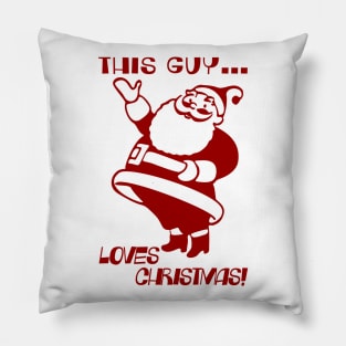 This Guy Loves Christmas! Pillow