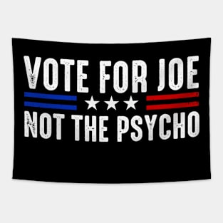 Vote For Joe Not The Psycho Funny 2024 Election Tapestry