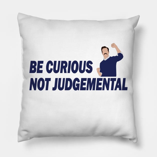 Be Curious Not Judgemental Pillow by RockyDesigns