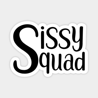 Sissy Squad (black) Magnet