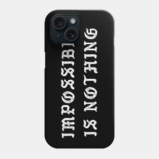 Impossible Is Nothing Phone Case