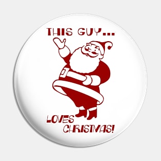 This Guy Loves Christmas! Pin