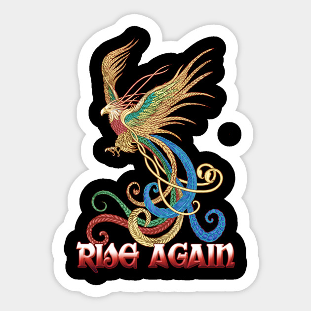 Phoenix Rising Rise Again Phoenix Sticker Teepublic