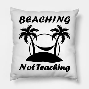 Beaching not teaching Pillow