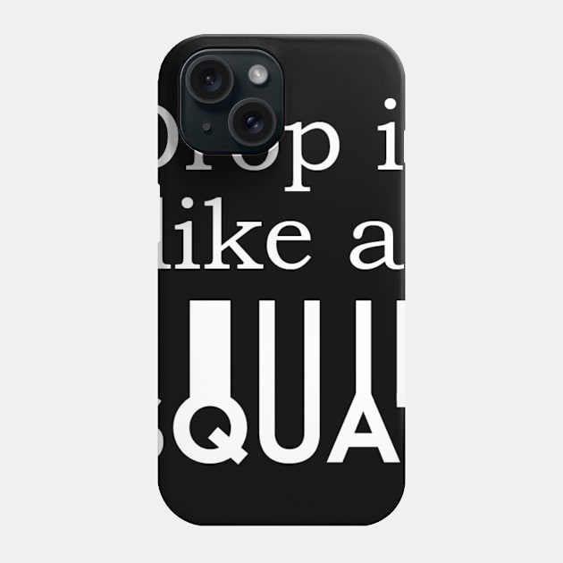 Drop Like it a Squat Phone Case by Marks Marketplace