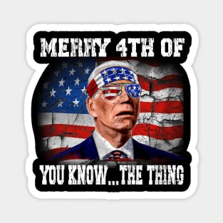 Funny Biden Confused Merry Happy 4th of You Know...The Thing Magnet