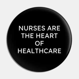 Nurses are the heart of healthcare Pin