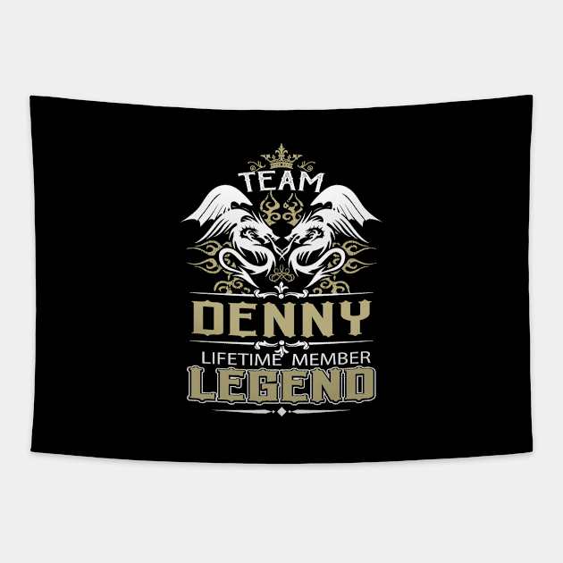 Denny Name T Shirt -  Team Denny Lifetime Member Legend Name Gift Item Tee Tapestry by yalytkinyq