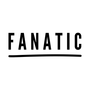 Fanatic, extremely interested T-Shirt