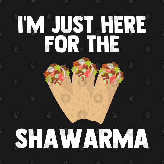 I'm Just Here For Shawarma Turkish food Love Shawarma Gifts by barranshirts