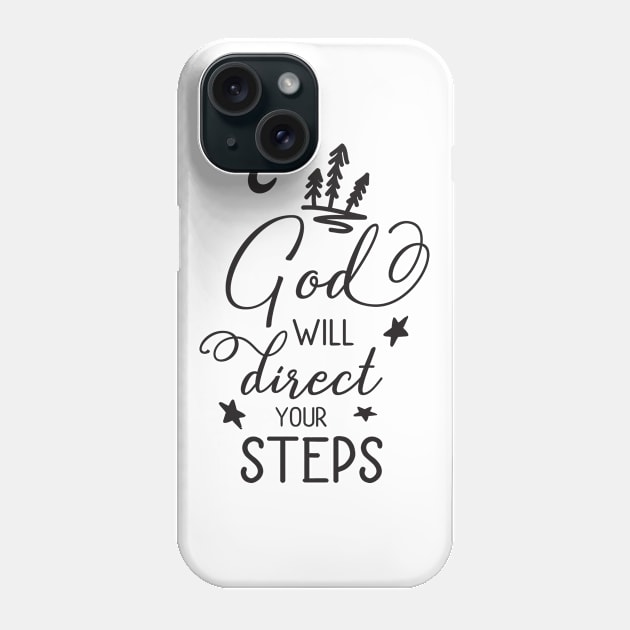 God Will Direct Your Steps Phone Case by TinPis