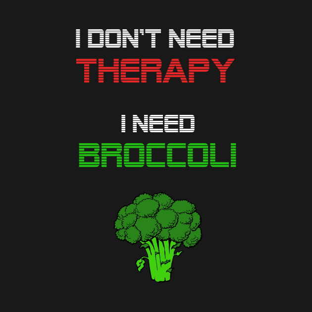 I dont need a therapy, i need broccoli by Imutobi