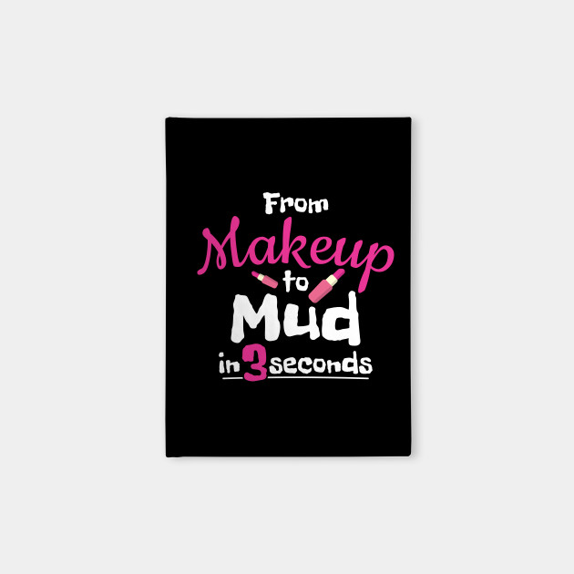 Atv Mud Rider Lady Makeup To - Makeup To Mud Atv Mud Rider Lady Makeup To - Makeup To Mud