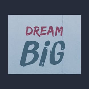 Dream Big T-Shirt