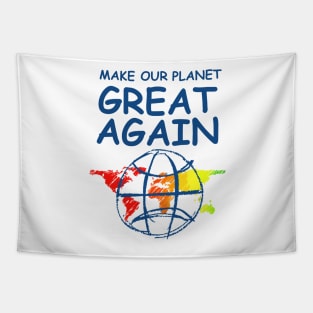 Make Our Planet Great Again Tapestry