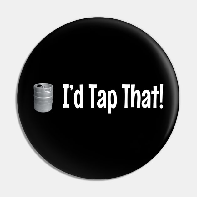 I'd Tap That ~ Keg Pin by RainingSpiders
