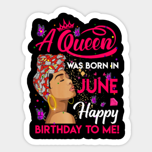 A queen was born in june happy birthday to me - A Queen Was Born In ...