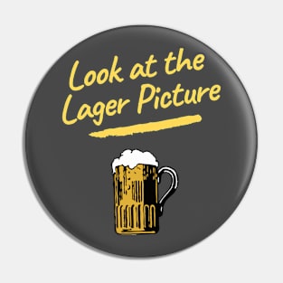 Look at the Lager Picture Pin