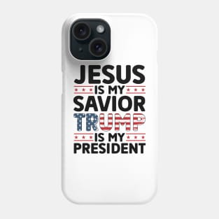 Jesus is My Savior Trump is My President Phone Case